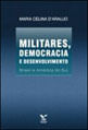 Militares, Democracia e Desenvolvimento - Brasil e America do Sul