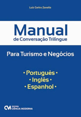 Manual de Conversaçao Trilingue para Turismo e Negocios - Portugues/ Ingles/ Espanhol