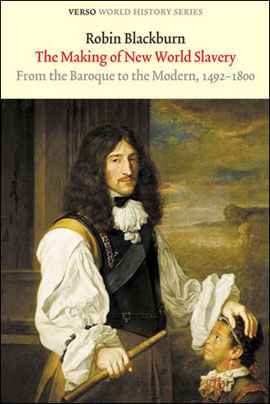 Making Of The New World Slavery, The - From Baroque To Modern 1492-1800