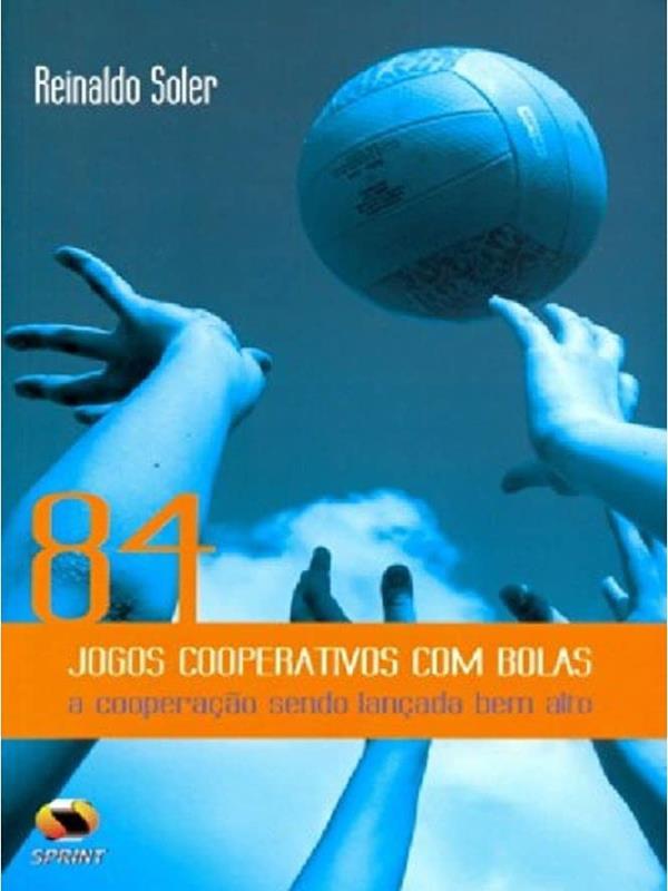 84 Jogos Cooperativos com Bolas. a Cooperação Sendo LançAda Bem Alto