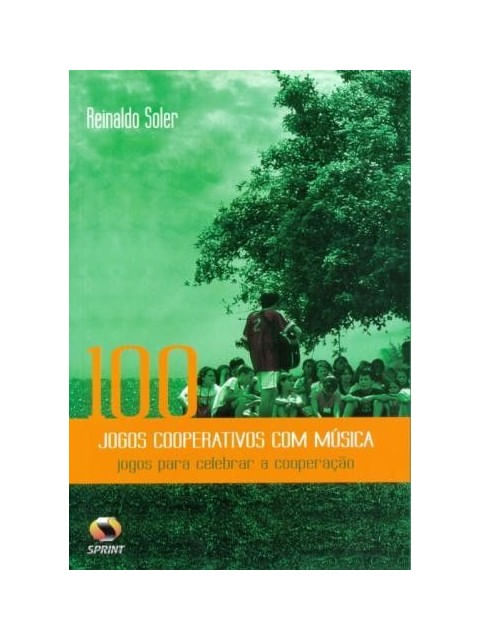 100 Jogos Cooperativos com MúSica. Jogos para Celebrar a Cooperação