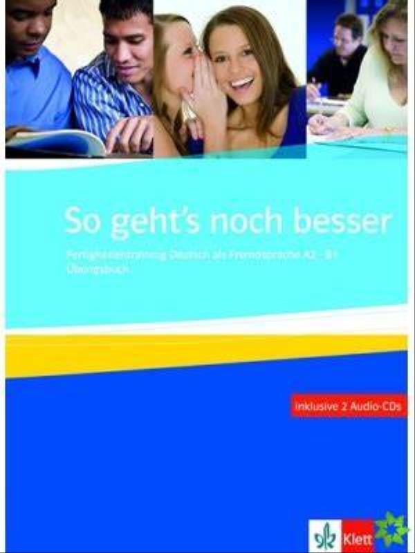 So Geht'S Noch Besser / Ubungsbuch + 2 Audio Cds - Fertigkeitstraining Deutsch Als Fremdsprache A2 B