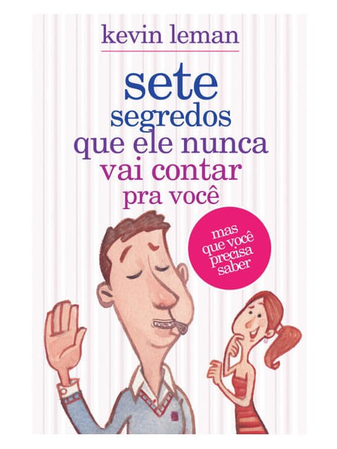 Sete Segredos Que Ele Nunca Vai Contar Pra Você