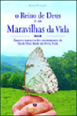 Reino de Deus e as Maravilhas da Vida, o - Ensaio e Narrativa dos Ensinamentos de Thich Nhat Hanh