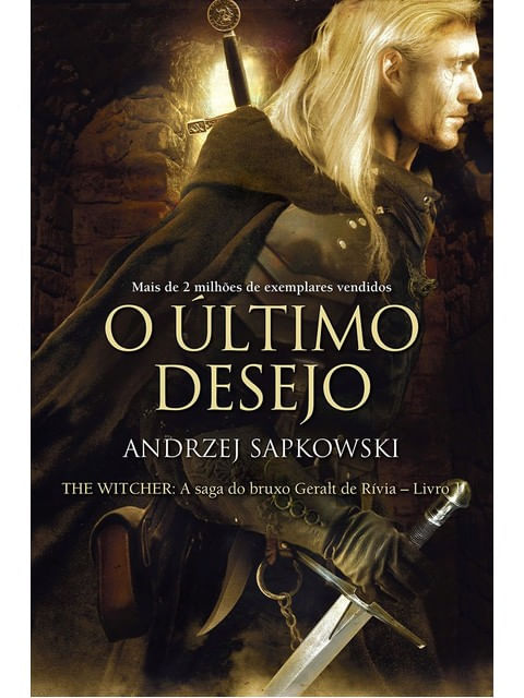 O úLtimo Desejo - The Witcher - a Saga do Bruxo Geralt de RíVia - Vol. 1