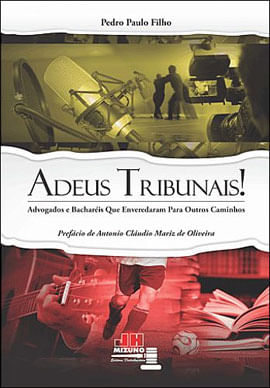 Adeus Tribunais - Advogados Que Enveredam por Outros Caminhos