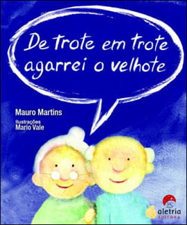 De Trote em Trote Agarrei o Velhote