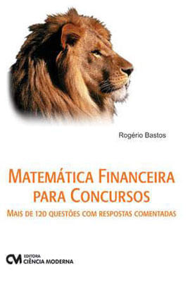 Matematica Financeira para Concursos - Mais de 120  Questoes com Respostas Comentadas