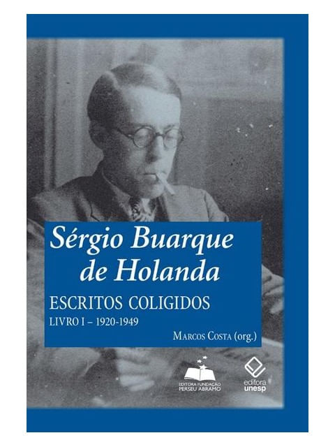 SéRgio Buarque de Holanda: Escritos Coligidos - Livro I