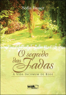 Segredo das Fadas, o - a Vida Incomum de Rose