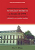 CurríCulo da Disciplina Escolar HistóRia no ColéGio Pedro Ii, o – a DéCada de 1970 Entre a Tradição