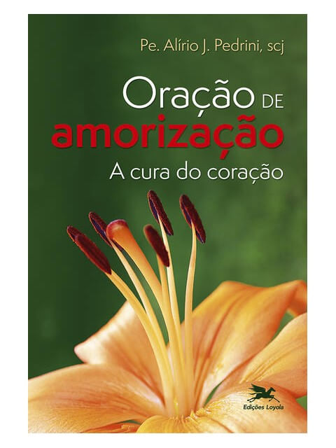 Oração de Amorização - a Cura do Coração