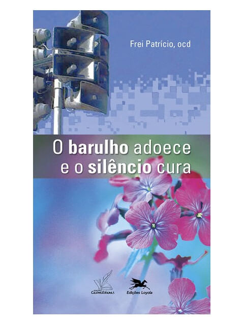 O Barulho Adoece e o SilêNcio Cura