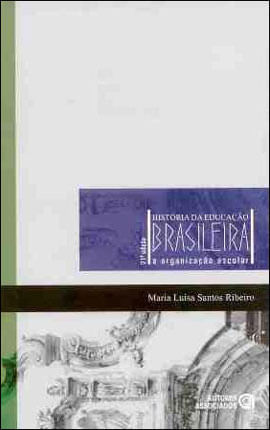 Historia da Educaçao Brasileira - a Organizaçao Escolar