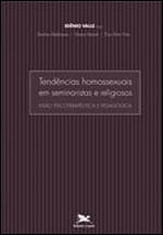 TendêNcias Homossexuais em Seminaristas e Religiosos - Visão PsicoterapêUtica e PedagóGica