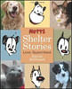Mutts Shelter Stories - Love. Guaranteed