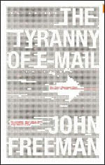 Tyranny Of The Email, The - The 4000 Year Journey To Your Inbox