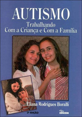 Capa do livro Autismo - Trabalhando com a Criança e com a Familia de Eliana Rodrigues Boralli