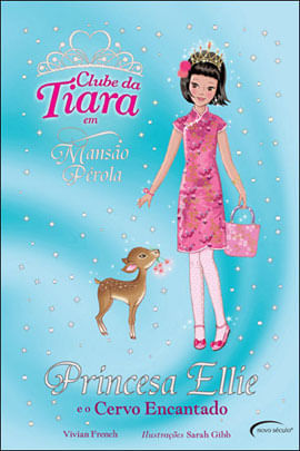 Princesa Ellie e o Cervo Encantado - Coleçao Clube da Tiara