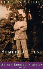 Somebody Else - Arthur Rimbaud In Africa 1880-1891