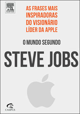 Mundo Segundo Steve Jobs, o - as Frases Mais Inspiradoras do Visionario Lider da Apple