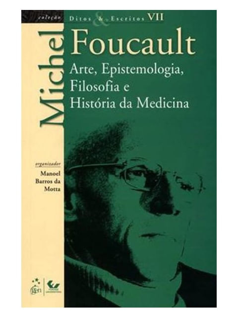 Ditos e Escritos - Vol. Vii - Arte, Epistemologia, Filosofia e HistóRia da Medicina