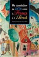 Caminhos da Arte Entre a França e o Brasil, os