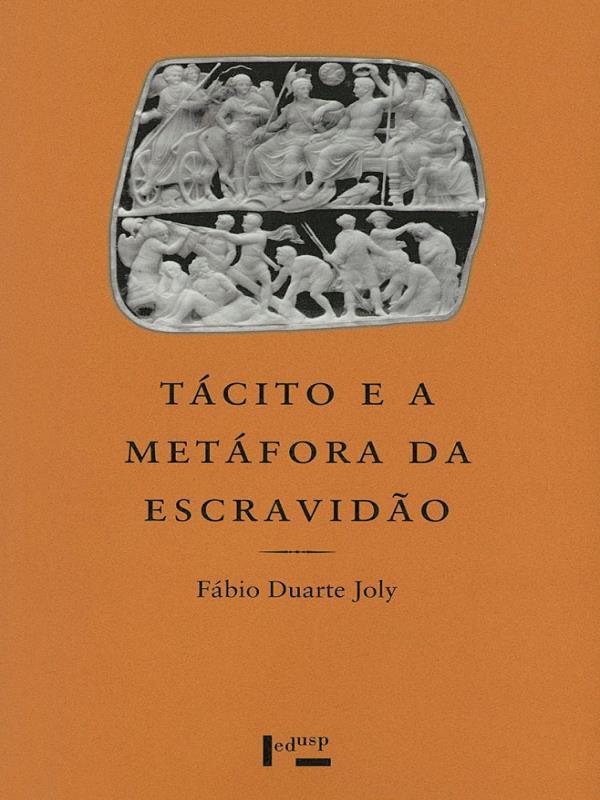 Tacito e a Metafora da Escravidao - um Estudo de Cultura Politica Romana