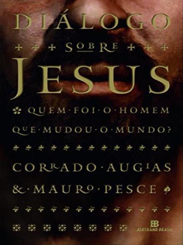 DiáLogo sobre Jesus: Quem Foi o Homem Que Mudou o Mundo?