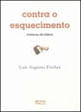 Contra o Esquecimento - Cronicas de Ideias