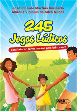245 Jogos Ludicos - para Brincar Como Nossos Pais Brincavam