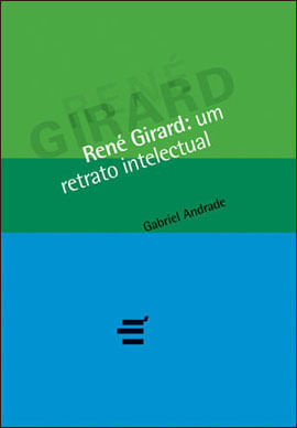 Rene Girard - um Retrato Intelectual