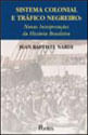 Sistema Colonial e Trafico Negreiro - Novas InterpretaçOes da Historia Brasileira