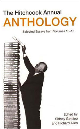 Hitchcock Annual Anthology, The - Selected Essays From Volumes 1-15