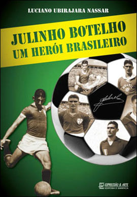 Julinho Botelho - um Heroi Brasileiro