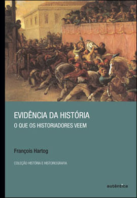 EvidêNcia da HistóRia - o Que os Historiadores Veem