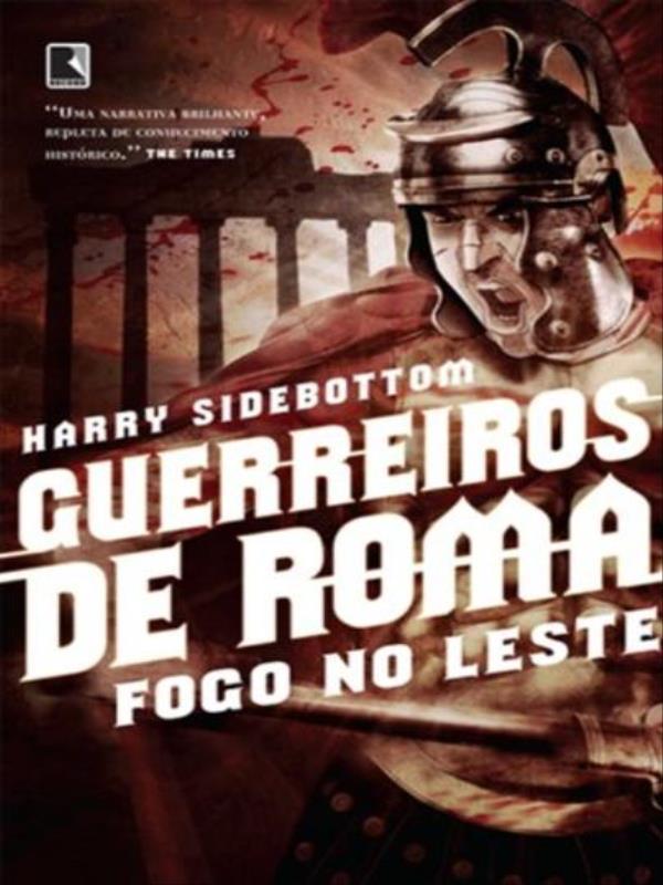 Guerreiros de Roma: Fogo no Leste (Vol. 1) - Vol. 1