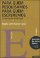 Para Quem Pesquisamos, para Quem Escrevemos