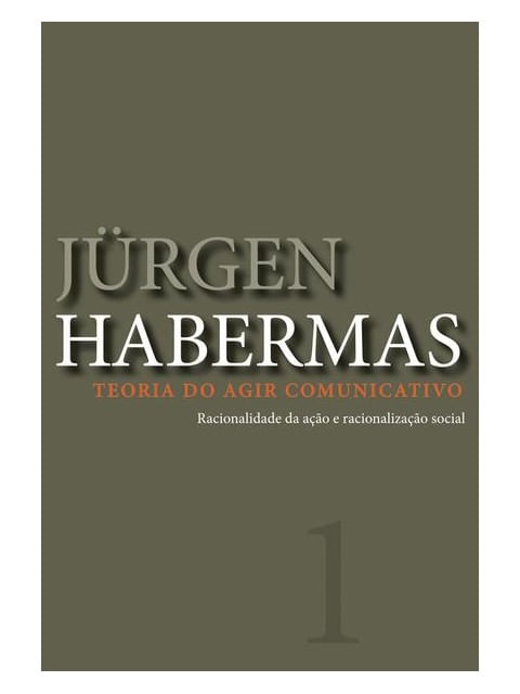 Teoria do Agir Comunicativo - Vol. 1
