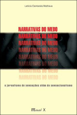 Narrativas do Medo: o Jornalismo de SensaçõEs AléM do Sensacionalismo