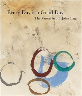 Every Day Is a Good Day - The Visual Art Of John Cage
