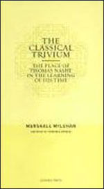 Classical Trivium, The - The Place Of Thomas Nashe In The Learning Of His Time
