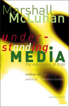 Understanding Media - The Extensions Of Man