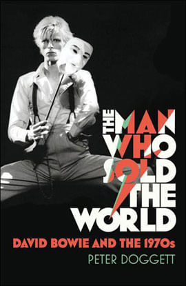 Man Who Sold The World, The - David Bowie And The 70s