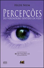 PercepçOes do Verdadeiro Sentido da Vida - Meditaçao Iii