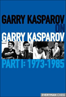 Garry Kasparov On Garry Kasparov Part 1 - 1973-1985