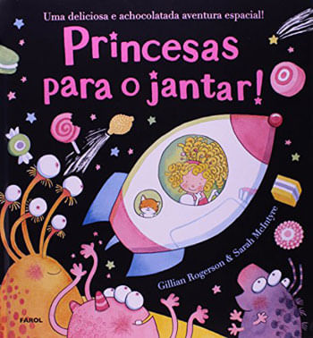 Princesas para o Jantar - uma Deliciosa e Achocolatada Aventura Espacial