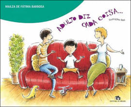 Adulto Diz Cada Coisa…