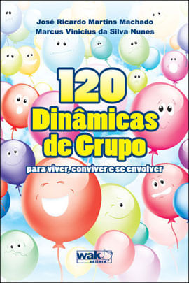 120 Dinamicas de Grupo para Viver, Conviver e Se Envolver
