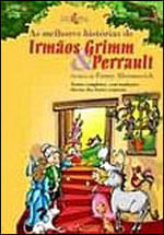 As Melhores HistóRias de Irmãos Grimm e Perrault